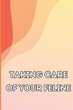 Taking Care of Your Feline - Giannini, Anika