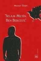 Selam Metin, Ben Berceste - Yasin, Mehmet