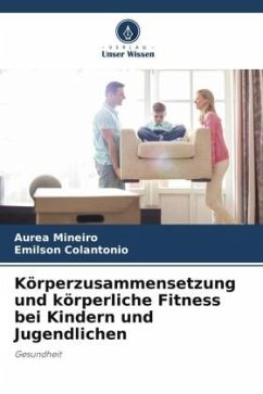 Körperzusammensetzung und körperliche Fitness bei Kindern und Jugendlichen - Mineiro, Aurea;Colantonio, Emilson