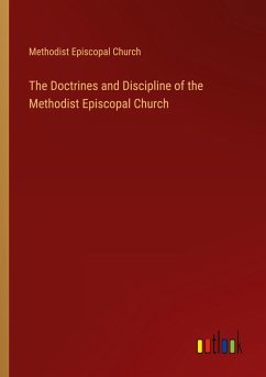 The Doctrines and Discipline of the Methodist Episcopal Church - Church, Methodist Episcopal