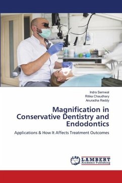 Magnification in Conservative Dentistry and Endodontics - Semwal, Indra;Chaudhary, Ritika;Reddy, Anuradha