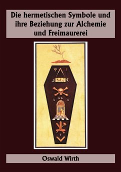 Die hermetischen Symbole und ihre Beziehung zur Alchemie und Freimaurerei - Wirth, Oswald