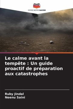 Le calme avant la tempête : Un guide proactif de préparation aux catastrophes - Jindal, Ruby;Saini, Neenu