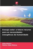 Energia solar: o futuro recurso para as necessidades energéticas da humanidade