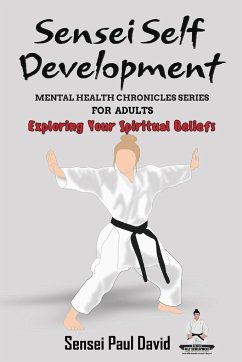 Sensei Self Development Mental Health Chronicles Series - Exploring Your Spiritual Beliefs - David, Sensei Paul
