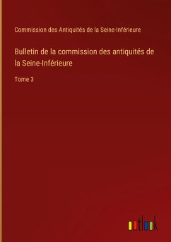 Bulletin de la commission des antiquités de la Seine-Inférieure - Commission des Antiquités de la Seine-Inférieure