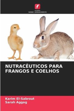 NUTRACÊUTICOS PARA FRANGOS E COELHOS - El-Sabrout, Karim;Aggag, Sarah