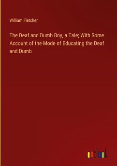 The Deaf and Dumb Boy, a Tale; With Some Account of the Mode of Educating the Deaf and Dumb