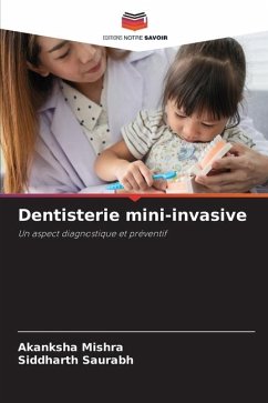 Dentisterie mini-invasive - Mishra, Akanksha;Saurabh, Siddharth