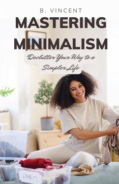 Mastering Minimalism - Vincent, B.