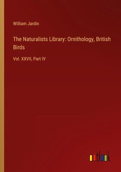 The Naturalists Library: Ornithology, British Birds - Jardin, William