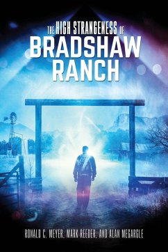 The High Strangeness of Bradshaw Ranch - Megargle, Alan; Meyer, Ronald C.; Reeder, Mark
