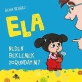 Neden Beklemek Zorundayim - Ela 3