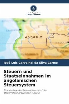 Steuern und Staatseinnahmen im angolanischen Steuersystem - Carvalhal da Silva Carmo, José Luís