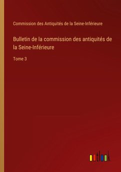 Bulletin de la commission des antiquités de la Seine-Inférieure