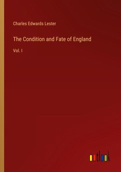 The Condition and Fate of England - Lester, Charles Edwards