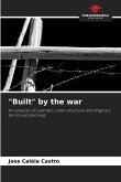 &quote;Built&quote; by the war