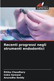Recenti progressi negli strumenti endodontici