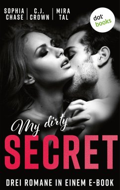 My Dirty Secret (eBook, ePUB) - Chase, Sophia; schreibt als Crown, C. J.; Tal, Mira