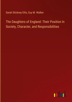 The Daughters of England: Their Position In Society, Character, and Responsibilities