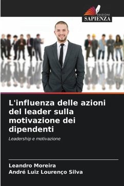 L'influenza delle azioni del leader sulla motivazione dei dipendenti - Moreira, Leandro;Silva, André Luiz Lourenço