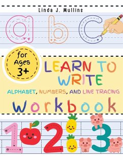 Learn to Write Alphabet, Numbers, and Line Tracing Workbook for Kids - Linda J. Mullins