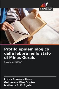 Profilo epidemiologico della lebbra nello stato di Minas Gerais - Fonseca Ruas, Lucas;Viza Durães, Guilherme;F. Aguiar, Matheus F.