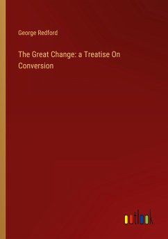 The Great Change: a Treatise On Conversion