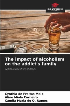 The impact of alcoholism on the addict's family - de Freitas Melo, Cynthia;Carneiro, Aline Miola;de O. Ramos, Camila Maria