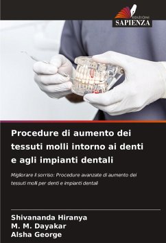 Procedure di aumento dei tessuti molli intorno ai denti e agli impianti dentali - Hiranya, Shivananda;Dayakar, M. M.;George, Alsha