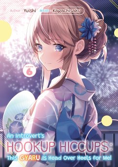 An Introvert's Hookup Hiccups: This Gyaru Is Head Over Heels for Me! Volume 6 (eBook, ePUB) - Yuishi