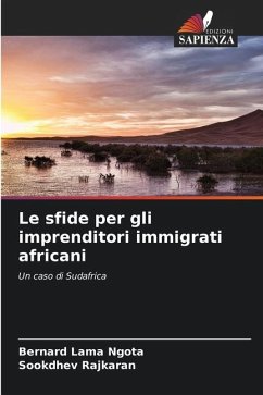 Le sfide per gli imprenditori immigrati africani - Ngota, Bernard Lama;Rajkaran, Sookdhev