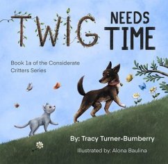 Twig Needs Time (eBook, ePUB) - Turner-Bumberry, Tracy