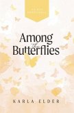 Among the Butterflies (eBook, ePUB)