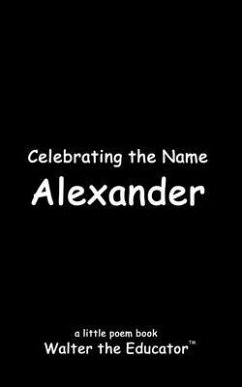 Celebrating the Name Alexander (eBook, ePUB) - Walter the Educator