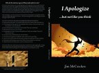 I Apologize ...but not like you think (eBook, ePUB)