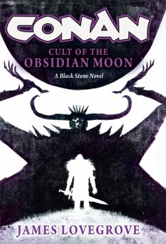 Conan: Cult of the Obsidian Moon (eBook, ePUB) - Lovegrove, James