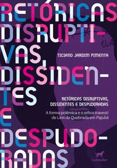 Retóricas disruptivas, dissidentes e despudoradas (eBook, ePUB) - Pimenta, Ticiano Jardim