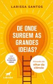 De onde surgem as grandes ideias? (eBook, ePUB) De onde surgem as grandes ideias? (eBook, ePUB)
