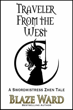 Traveler From the West (A Swordmistress Zhen Tale, #1) (eBook, ePUB) - Ward, Blaze