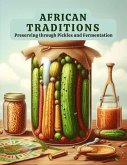 African Traditions: Preserving through Pickles and Fermentation (eBook, ePUB)