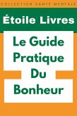 Le Guide Pratique Du Bonheur (Collection Santé Mentale, #1) (eBook, ePUB)