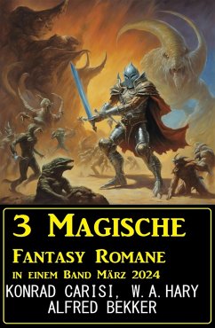 Cover 3 Magische Fantasy Romane in einem Band März 2024 (eBook, ePUB)