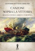 Canzone sopra la vittoria seguita contra l’armata Turchesca (eBook, ePUB)