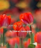 BLOOMING TULIPS POETRY (eBook, ePUB) BLOOMING TULIPS POETRY (eBook, ePUB)