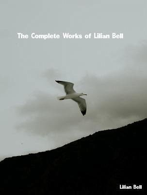 The Complete Works of Lilian Bell (eBook, ePUB) The Complete Works of Lilian Bell (eBook, ePUB)