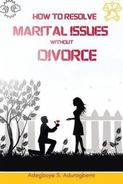 How to Resolve Marital Issues Without Divorce (eBook, ePUB) - Aduragbemi, Adegboye