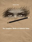 The Complete Works of Heinrich Heine (eBook, ePUB)