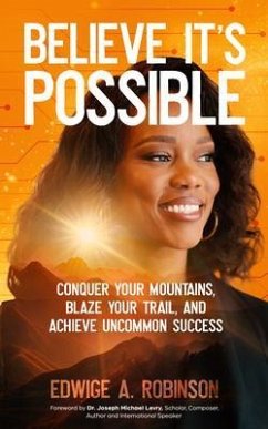 Believe It's Possible (eBook, ePUB) - Robinson, Edwige A.