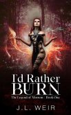 I'd Rather Burn (eBook, ePUB) I'd Rather Burn (eBook, ePUB)